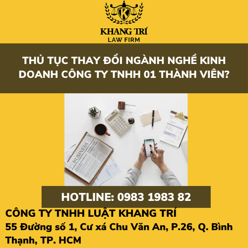 THỦ TỤC THAY ĐỔI NGÀNH NGHỀ KINH DOANH CÔNG TY TNHH 01 THÀNH VIÊN?